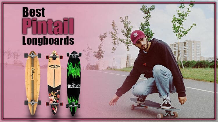 The 11 Best Pintail Longboards To Commute Around The Stree