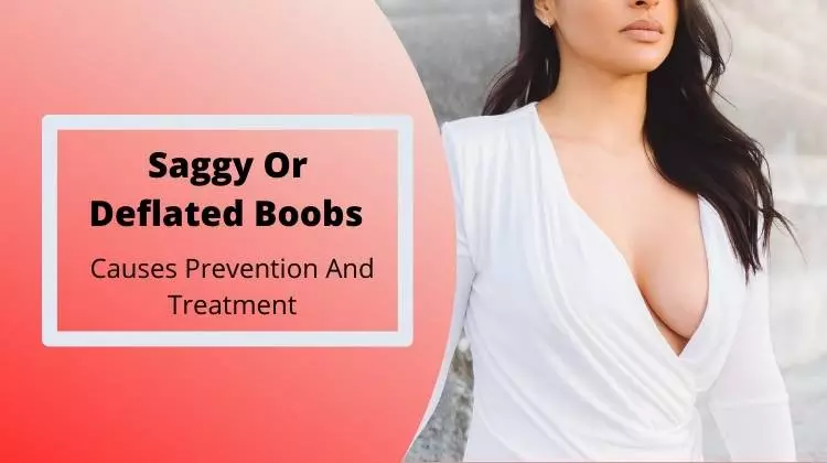 Saggy Or Deflated Boobs Causes Prevention And Treatment