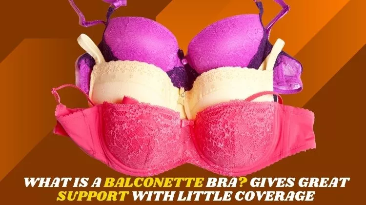 What is a Balconette Bra? Gives Great Support 2022