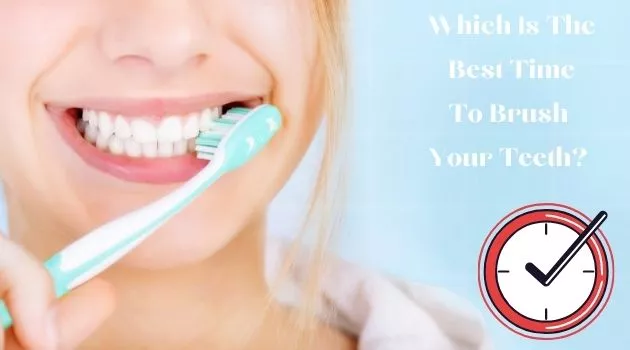 Which is the best time to brush your teeth