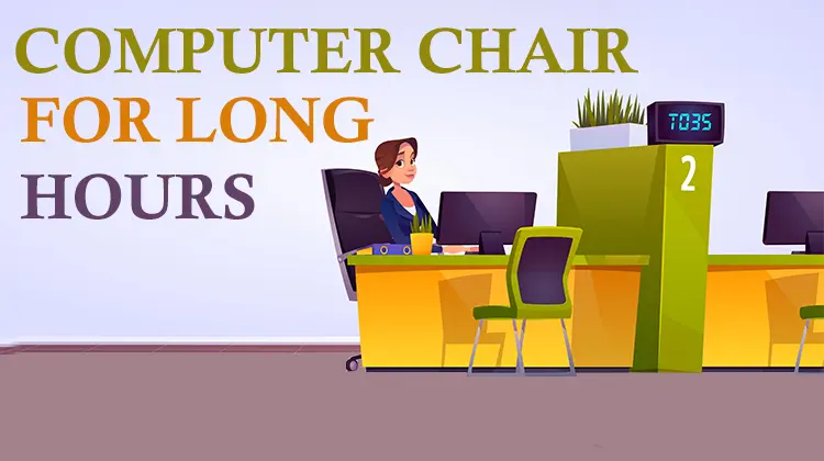 best computer chair for long hours seating