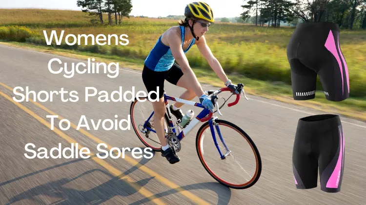 Womens Cycling Shorts Padded To Avoid Saddle Sores