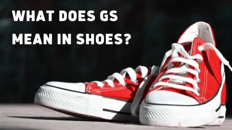 What does GS mean in shoes?