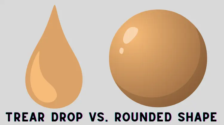 Boob Shape Rounded vs. Teard drop