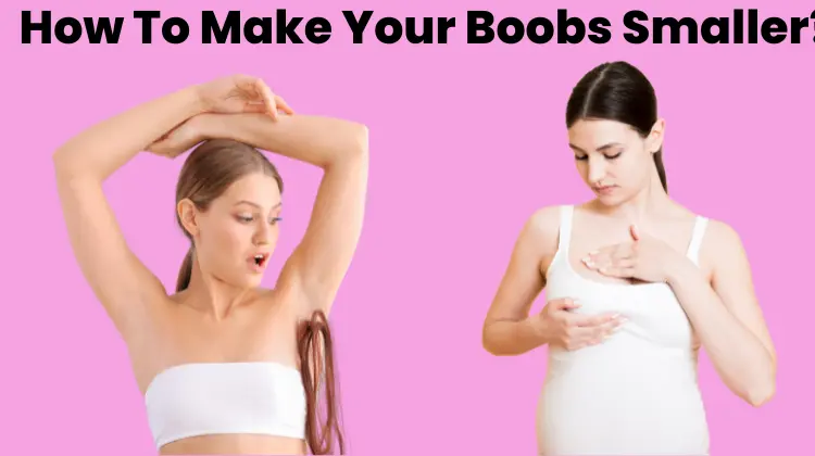 How To Make Your Boobs Smaller
