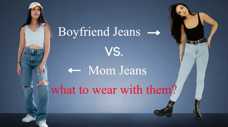 Boyfriend Jeans Vs Mom Jeans