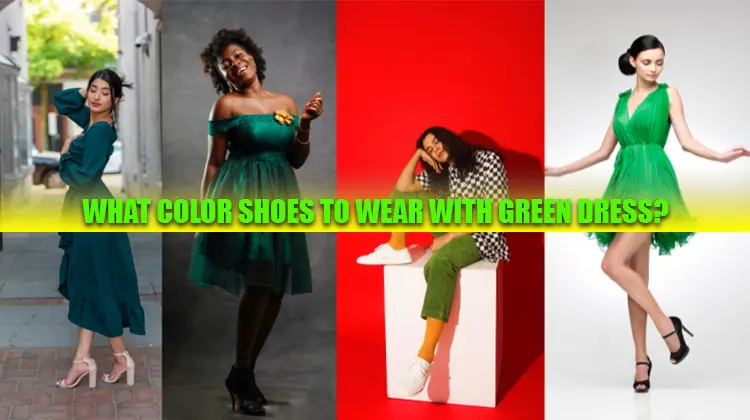 What Color Shoes To Wear With Green Dress?